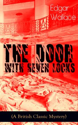 The Door with Seven Locks (A British Classic Mystery) - Edgar  Wallace 