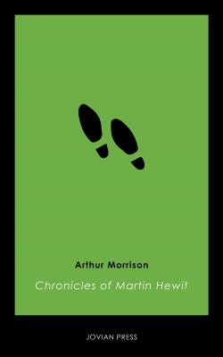 Chronicles of Martin Hewitt - Arthur  Morrison 
