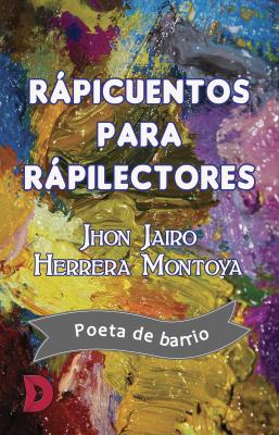 RÃ¡picuentos para rÃ¡pilectores - Jhon Jairo Herrera Montoya 
