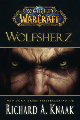 World of Warcraft: Wolfsherz - Richard A.  Knaak World Of Warcraft