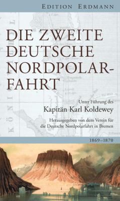 Die Zweite Deutsche Nordpolarfahrt - Karl Christian  Koldewey Edition Erdmann