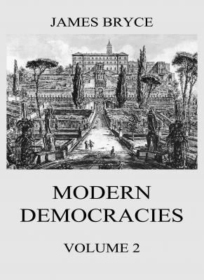 Modern Democracies, Vol. 2 - Viscount James Bryce 