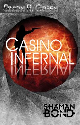Casino Infernal - Simon R. Green Shaman Bond