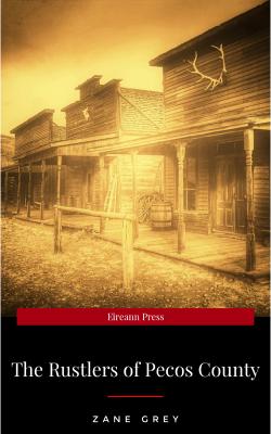 The Rustlers of Pecos County - Zane Grey 