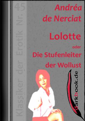 Lolotte oder Die Stufenleiter der Wollust - Andrea de  Nerciat Klassiker der Erotik