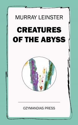 Creatures of the Abyss - Murray Leinster 
