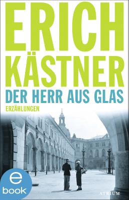 Der Herr aus Glas - Erich  Kastner 