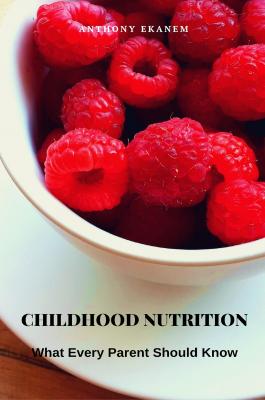 Childhood Nutrition - Anthony  Ekanem 