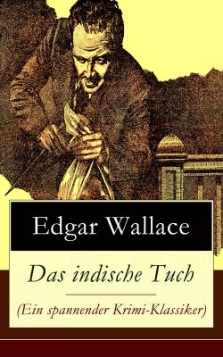 Das indische Tuch (Ein spannender Krimi-Klassiker) - Edgar  Wallace 