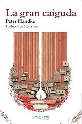 La gran caiguda - Peter  Handke Raigs Globulars