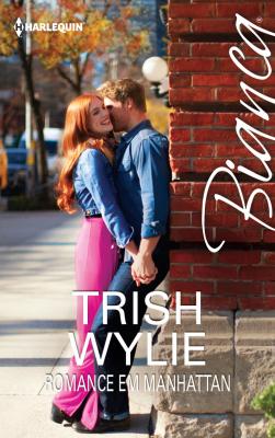 Romance em Manhattan - Trish Wylie Bianca