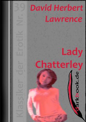 Lady Chatterley - David Herbert  Lawrence Klassiker der Erotik