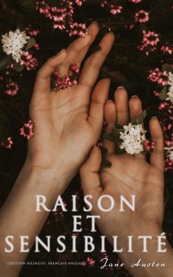 Raison et Sensibilité (Edition bilingue: français-anglais) - Джейн Остин 
