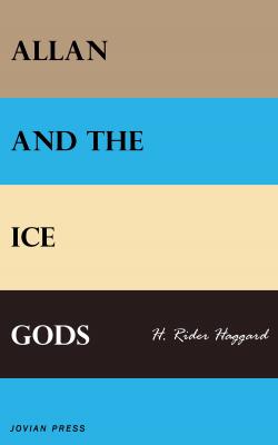 Allan and the Ice Gods - Генри Райдер Хаггард 
