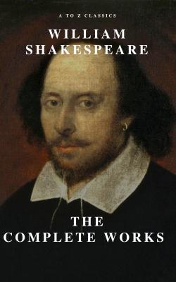 William Shakespeare: The Complete Works (Illustrated) - Уильям Шекспир 