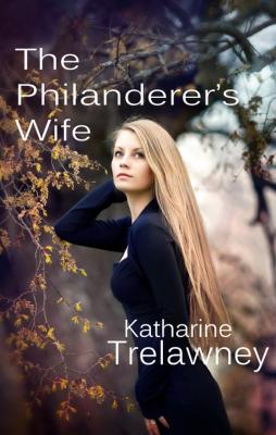 The Philanderer's Wife - Katherine  Trelawney 