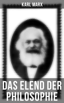 Karl Marx: Das Elend der Philosophie - Karl Marx 
