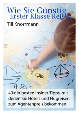 Wie Sie günstig erster Klasse Reisen - Till Knorrmann 