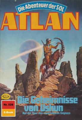 Atlan 528: Die Geheimnisse von Ushun - Horst  Hoffmann Atlan classics