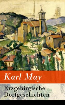 Erzgebirgische Dorfgeschichten - Karl May 