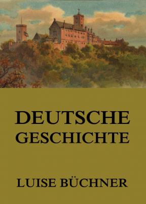 Deutsche Geschichte - Luise  Buchner 