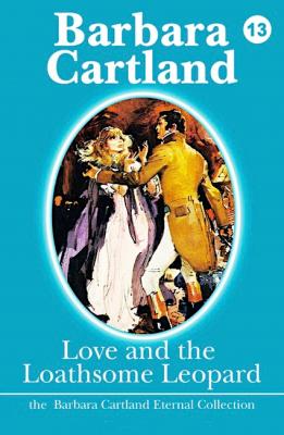 Love and the Loathsome Leopard - Barbara Cartland The Eternal Collection