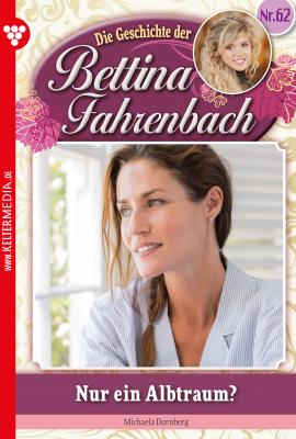 Bettina Fahrenbach 62 – Liebesroman - Michaela Dornberg Bettina Fahrenbach