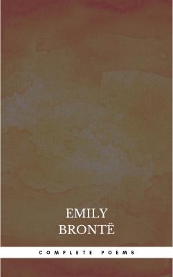 Brontë Sisters: Complete Poems - Эмили Бронте 