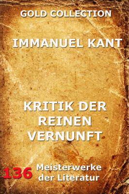Kritik der reinen Vernunft (Zweite hin und wieder verbesserte Ausgabe) - Immanuel Kant 