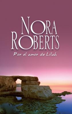 Por el amor de Lilah - Nora Roberts Nora Roberts