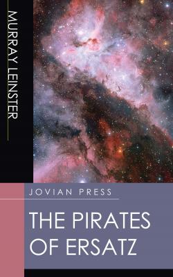 The Pirates of Ersatz - Murray Leinster 