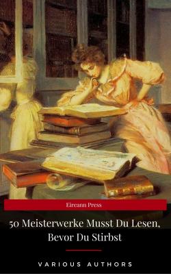50 Meisterwerke Musst Du Lesen, Bevor Du Stirbst (Eireann Press) - Оноре де Бальзак 