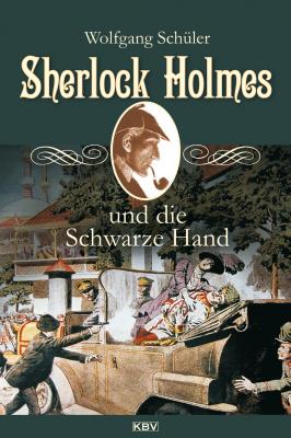Sherlock Holmes und die Schwarze Hand - Wolfgang  Schuler Sherlock Holmes