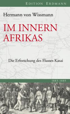 Im Innern Afrikas - Hermann von Wissman Edition Erdmann