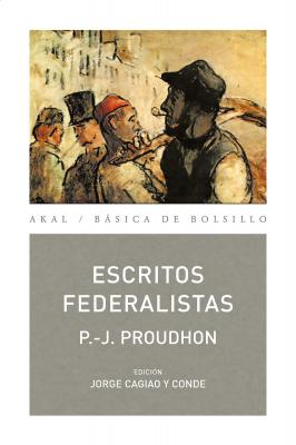 Escritos Federalistas -  Pierre Joseph Proudhon Básica de Bolsillo