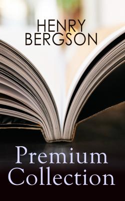 HENRY BERGSON Premium Collection - Henri Bergson 