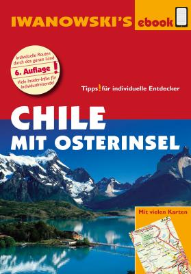 Chile mit Osterinsel – Reiseführer von Iwanowski - Marcela Farias Hidalgo Reisehandbuch