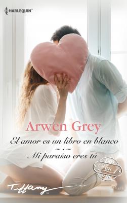 El amor es un libro en blanco - Mi paraíso eres tú - Arwen Grey Tiffany