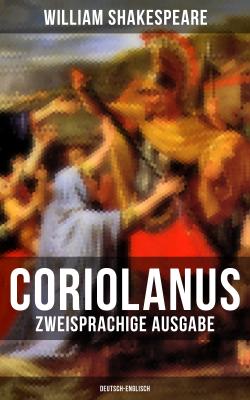 Coriolanus (Zweisprachige Ausgabe: Deutsch-Englisch) - Уильям Шекспир 