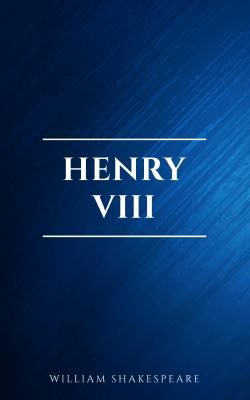 Henry VIII - Уильям Шекспир 