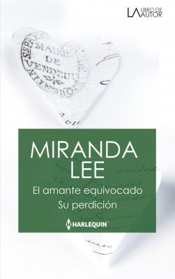 El amante equivocado - Su perdición - Miranda Lee Libro De Autor