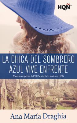 La chica del sombrero azul vive enfrente (Mención VI Premio Internacional HQÑ) - Ana María Draghia HQÑ