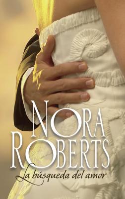 La búsqueda del amor - Nora Roberts Nora Roberts