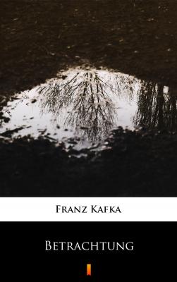 Betrachtung - Франц Кафка 