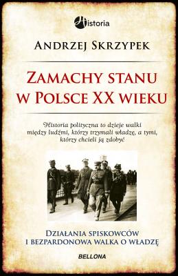 Zamachy stanu w Polsce w XX wieku - Andrzej Skrzypek 