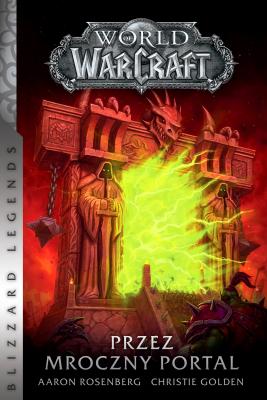World of Warcraft: Przez Mroczny Portal - Aaron  Rosenberg World Of Warcraft