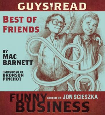Guys Read: Best of Friends - Mac  Barnett 