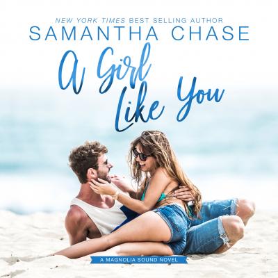 A Girl Like You - Magnolia Sound Series, Book 2 (Unabridged) - Samantha Chase 