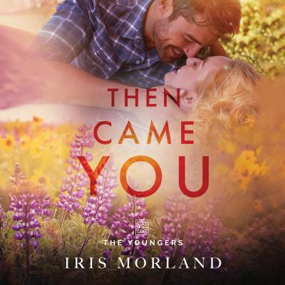 Then Came You (Unabridged) - Iris Morland 
