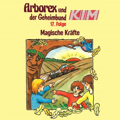 Arborex und der Geheimbund KIM, Folge 17: Magische Kräfte - Fritz Hellmann 